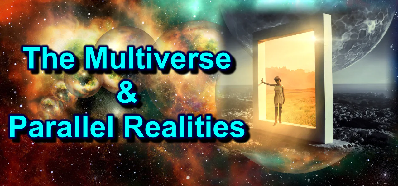 The Multiverse And Parallel Realities